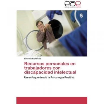 Recursos personales en trabajadores con discapacidad intelectual: Un enfoque desde la Psicología Positiva