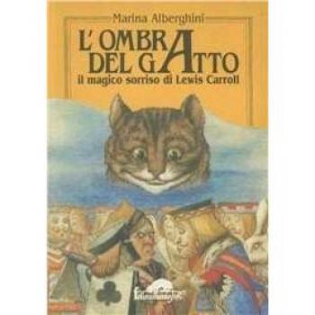 L' ombra del gatto. Il magico sorriso di Lewis Carroll