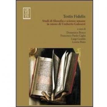 Testis fidelis. Studi di filosofia e scienze umane in onore di Umberto Galeazzi