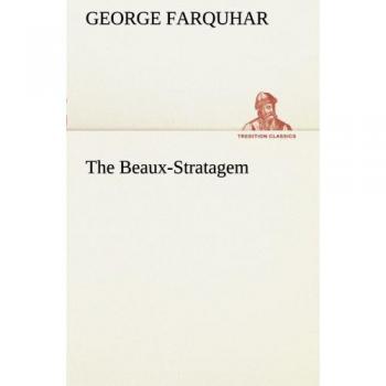 The Beaux-Stratagem (TREDITION CLASSICS)