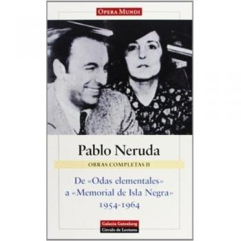 DE 'ODAS ELEMENTALES' A 'MEMORIAL DE ISLA NEGRA' (1954-1964)