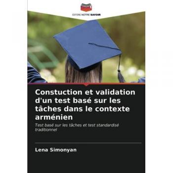 Constuction et validation d'un test basé sur les tâches dans le contexte arménien: Test basé sur les tâches et test standardisé traditionnel