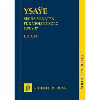 Sechs Sonaten für Violine solo op. 27. Studien-Edition