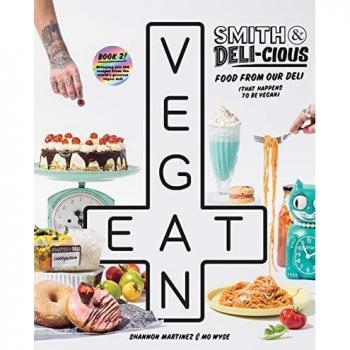 Shannon Martinez Smith & Deli-Cious: Food From Our Deli (That Happens To Be Vegan)