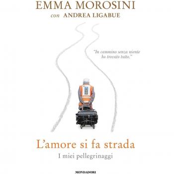 L' amore si fa strada. I miei pellegrinaggi