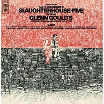 Glenn Gould: Bach pour Slaughterhouse-Five