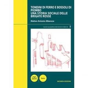 Tondini di ferro e bossoli di piombo. Una storia sociale delle Brigate Rosse