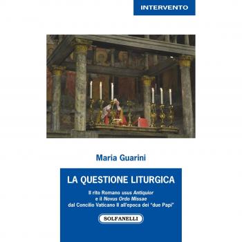 La questione liturgica. Il rito romano usus Antiquior e il Novus Ordo Missae dal Concilio Vaticano II all'epoca dei «due Papi»