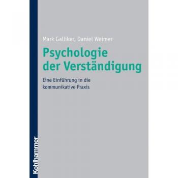 Psychologie der Verständigung: Eine Einführung in die kommunikative Praxis