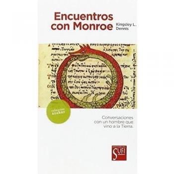 Encuentros con Monroe: Conversaciones con un hombre que vino a la Tierra