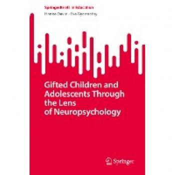Gifted Children and Adolescents Through the Lens of Neuropsychology (SpringerBriefs in Education)