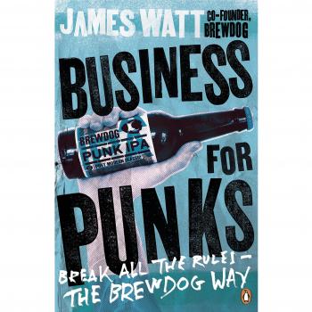 James Watt Business For Punks: Break All The Rules