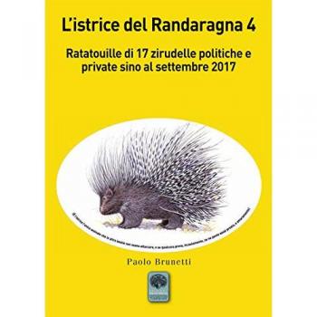 L’istrice del Randaragna. Ratatouille di 17 zirudelle politiche e private sino al settembre 2017