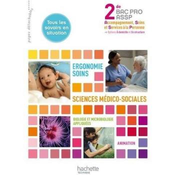 Ergonomie-Soins Sciences médico-sociales 2e Bac pro ASSP : Options A domicile et En structure