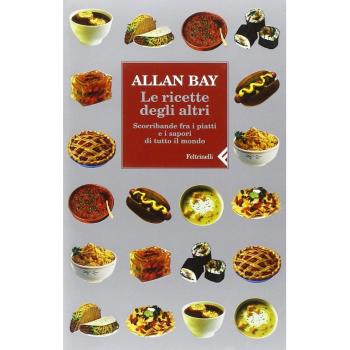 Le ricette degli altri. Scorribande fra i piatti e i sapori di tutto il mondo