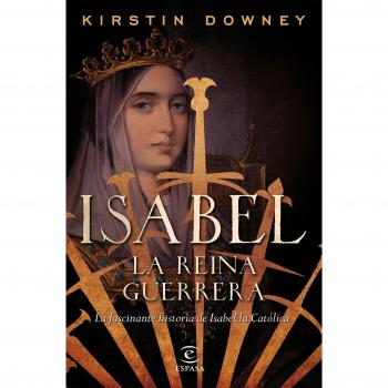 Isabel, la reina guerrera: La facinante historia de Isabel la Católica (Tapa dura).