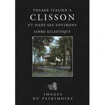 Voyage italien à Clisson et dans ses environs: Loire-Atlantique