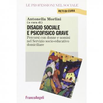 Disagio sociale e psicofisico grave. Percorsi con donne e uomini nel Servizio socio-educativo domiciliare