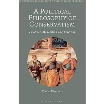 A Political Philosophy of Conservatism: Prudence, Moderation and Tradition