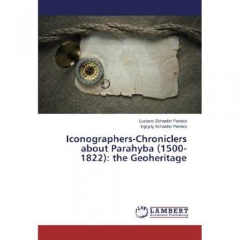 Iconographers-Chroniclers about Parahyba (1500-1822): the Geoheritage