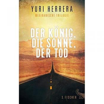 Der König, die Sonne, der Tod: Mexikanische Trilogie