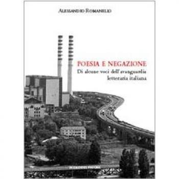 Poesia e negazione. Di alcune voci dell'avanguardia letteraria italiana