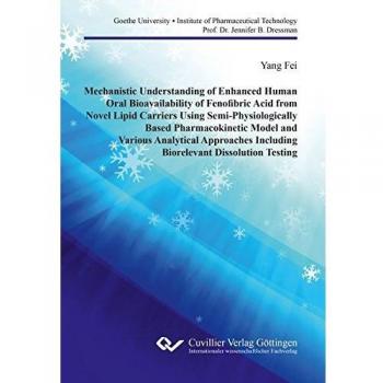 Mechanistic Understanding of Enhanced Human Oral Bioavailability of Fenofibric Acid from Novel Lipid Carriers Using Semi