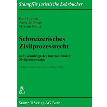Schweizerisches Zivilprozessrecht: und Grundzüge des internationalen Zivilprozessrechts