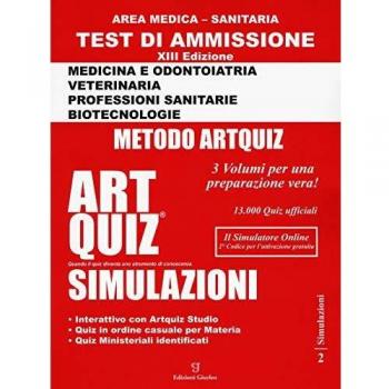 Artquiz simulazioni. Test di ammissione a: medicina, odontoiatria, professioni sanitarie. Area medica-sanitaria