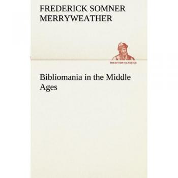 Bibliomania in the Middle Ages (TREDITION CLASSICS)