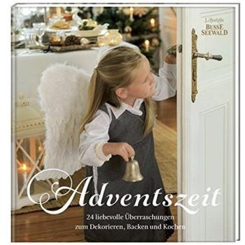 Adventszeit: 24 Liebevolle Überraschungen Zum Dekorieren, Backen Und Kochen
