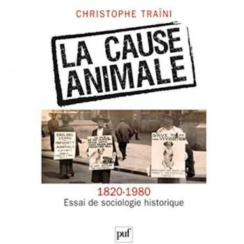 La cause animale. Essai de sociologie historique (1820-1980)