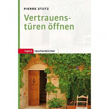 Pierre Stutz Vertrauenstüren Öffnen (Topos Taschenbücher)