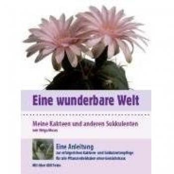 Helga Moses Eine Wunderbare Welt: Meine Kakteen Und Anderen Sukkulenten