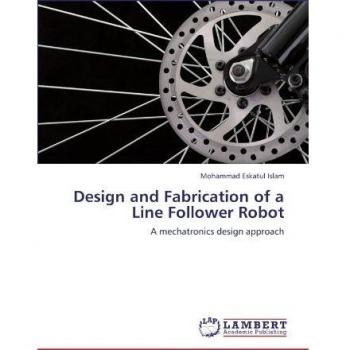 Design and Fabrication of a Line Follower Robot: A mechatronics design approach