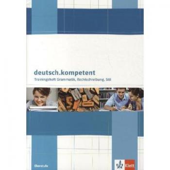 deutsch.kompetent Trainingsheft Grammatik Rechtschreibung Stil. Oberstufe