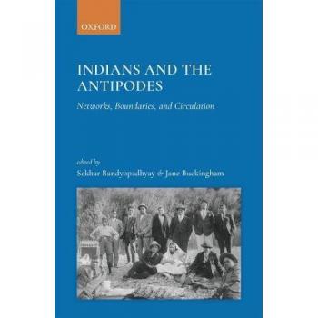 Indians and the Antipodes by Edited by Sekhar Bandyopadhyay Edited by Jane Buckingham Hardcover Book