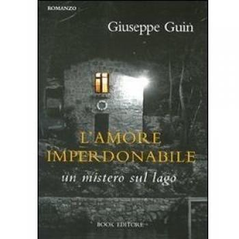 L'amore imperdonabile. Un mistero sul lago