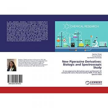 New Piperazine Derivatives: Biologic and Spectroscopic Study: A new piperazine derivatives were synthesized. All compounds were characterized by NMR, FT-IR, Mass spectral data
