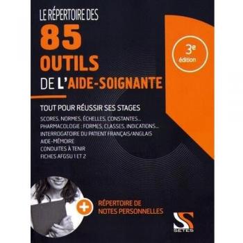Le répertoire des 85 outils de l'aide-soignante : Tout pour réussir ses stages