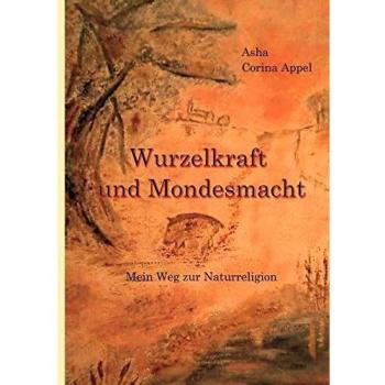 Wurzelkraft & Mondesmacht: