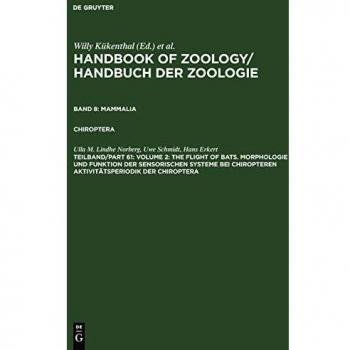 Volume 2: The Flight of Bats. Morphologie und Funktion der sensorischen Systeme bei Chiropteren Aktivitätsperiodik der Chiroptera