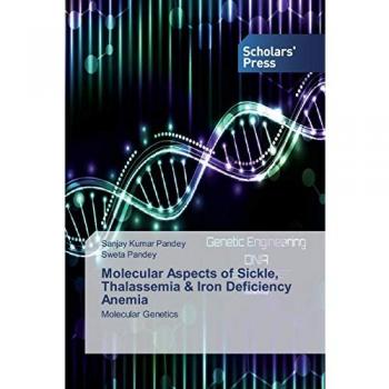 Pandey, Sanjay Kumar: Molecular Aspects of Sickle, Thalassemia & Iron Deficiency Anemia