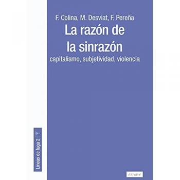 La razón de la sinrazón: Capitalismo, subjetividad, violencia (Tapa blanda).