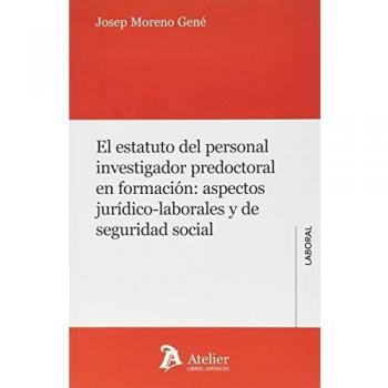 EL ESTATUTO DEL PERSONAL INVESTIGADOR PREDOCTORAL EN FORMACIÓN:ASPECTOS JURÍDICO-LABORALES Y DE SEGURIDAD SOCIAL