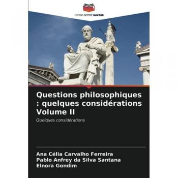 Questions philosophiques : quelques considérations Volume II: Quelques considérations