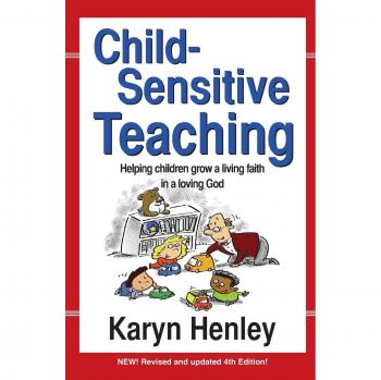 Child-Sensitive Teaching: Helping Children Grow a Living Faith in a Loving God