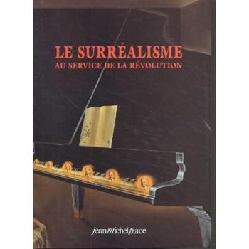 Le surréalisme au service de la révolution : numéros 1 à 6, juillet 1930 à mai 1933, collection complète