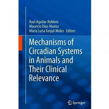 Mechanisms of Circadian Systems in Animals and Their Clinical Relevance