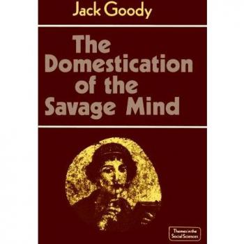 The Domestication of the Savage Mind (Themes in the Social Sciences)